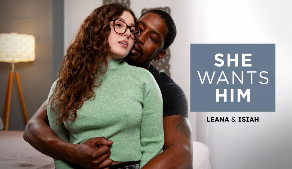 Leana Lovings - She Wants Him - Leana and Isiah FullHD 1080p/HD 720p